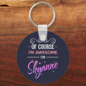 Shyanne Natuurlijk ben ik Geweldige naam Sleutelhanger (Voorkant)