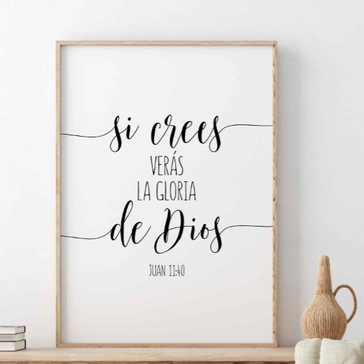 Si Crees Verás La Gloria de Dios, Juan 11:40 Poster