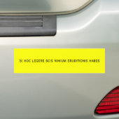 Si hoc legere scis nimium eruditionis habes bumpersticker (Op auto)