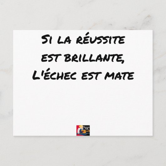 Si la Réussite est brillante, l'échec est mate Briefkaart (Voorkant)