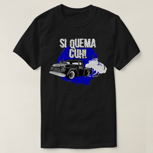 Si Quema Cuh Lowrider Takuache Truck T-shirt (Design voorkant)