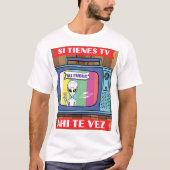 SI TIENES TV AHI TE VEZ UFO T-SHIRT (Voorkant)