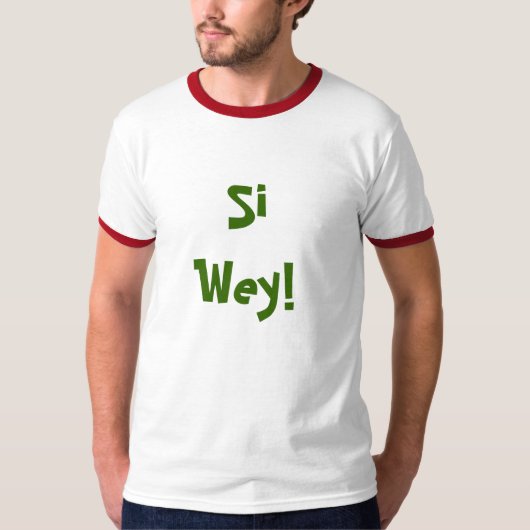 Si Wey. T-shirt (Voorkant)