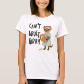 Siamese cat with text can't adult today  t-shirt (Voorkant)