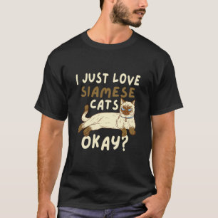 Siamese Kat Ik Hou Gewoon Van Siamese Katten Oké K T-shirt