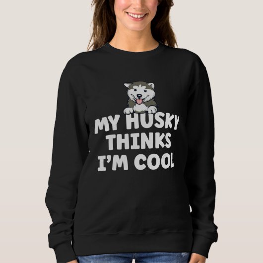 Siberian Husky Dog  Saying My Dog Thinks I m Cool  Trui (Voorkant)