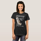 Siberische husky maak me blij dat je niet zo veel  t-shirt (Voorkant volledig)