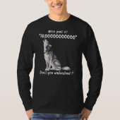 Siberische Husky welk deel van Aroo je niet begrij T-shirt (Voorkant)