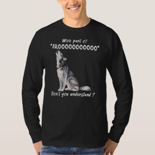 Siberische Husky welk deel van Aroo je niet begrij T-shirt