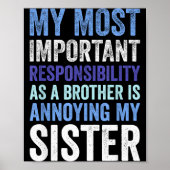 Siblings Rivalry Annoying My Sister Funny Brother  Poster (Voorkant)
