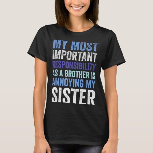 Siblings Rivalry Annoying My Sister Funny Brother T-shirt (Voorkant)