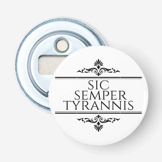 Sic Semper Tyrannis Button Flesopener (Voorkant)