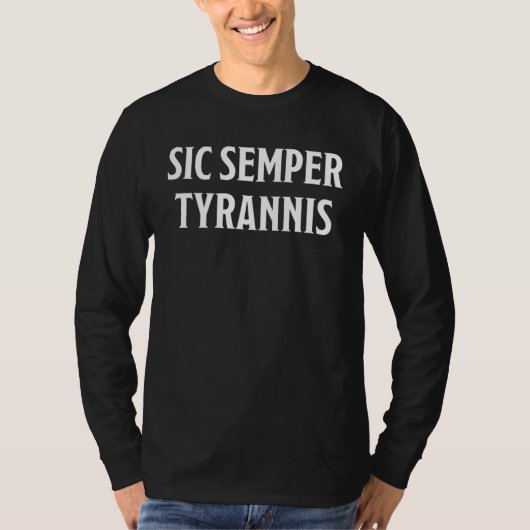 Sic Semper Tyrannis for Men and Women T-shirt (Voorkant)