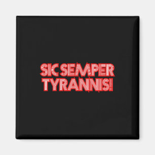 Sic Semper Tyrannis is dus altijd tegen Trump R Magneet