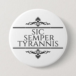 Sic Semper Tyrannis Ronde Button 7,6 Cm