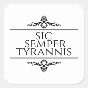 Sic Semper Tyrannis Square Sticker