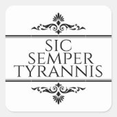 Sic Semper Tyrannis Vierkante Sticker (Voorkant)