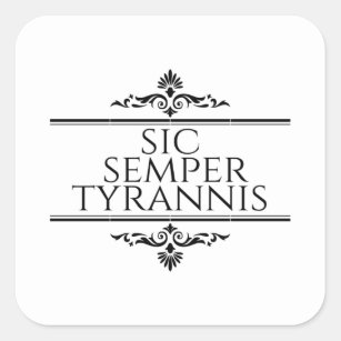 Sic Semper Tyrannis Vierkante Sticker