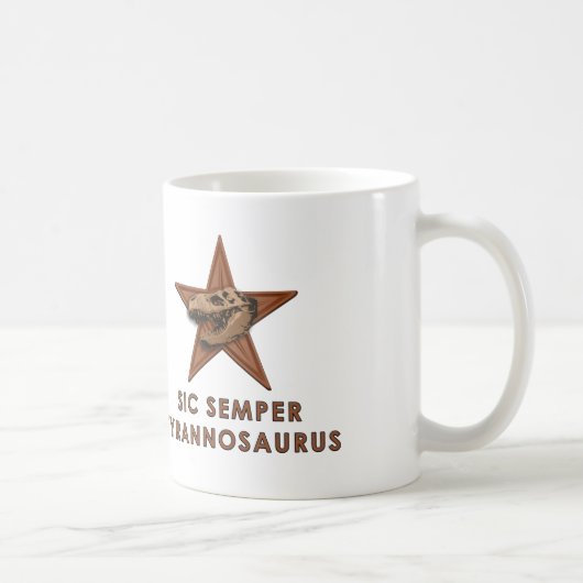 SIC SEMPER TYRANNOSAURUS KOFFIEMOK (Rechts)