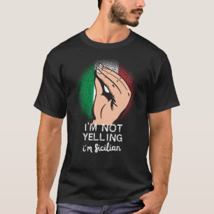 Siciliaanse Yelling Funny Gezegde Art T-shirt