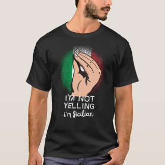 Siciliaanse Yelling Funny Gezegde Art T-shirt