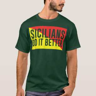 Sicilians Do It Better T-shirt