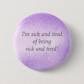 Sick en Tired - pin Ronde Button 5,7 Cm (Voorkant)