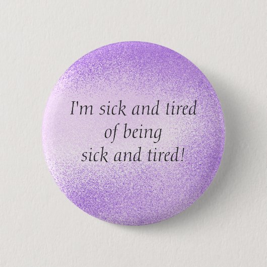 Sick en Tired - pin Ronde Button 5,7 Cm (Voorkant)