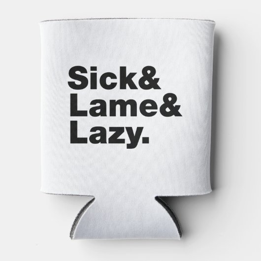 Sick & Lame & Lazy. Blikjeskoeler (Voorkant)