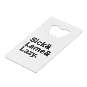 Sick & Lame & Lazy. Creditkaart Flessenopener
