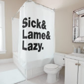 Sick & Lame & Lazy. Douchegordijn (In situ)