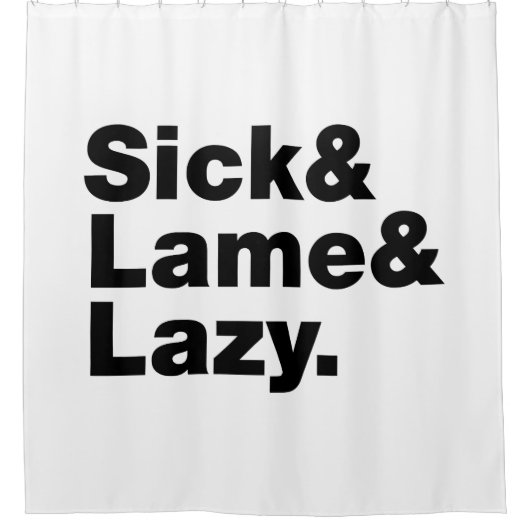 Sick & Lame & Lazy. Douchegordijn (Voorkant)