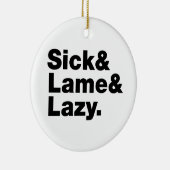 Sick & Lame & Lazy. Keramisch Ornament (Rechts)