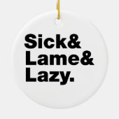 Sick & Lame & Lazy. Keramisch Ornament (Achterkant)