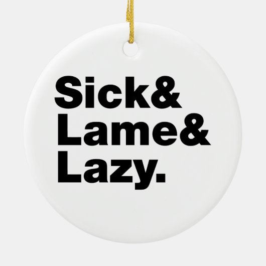 Sick & Lame & Lazy. Keramisch Ornament (Achterkant)