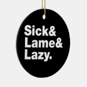 Sick & Lame & Lazy. Keramisch Ornament (Rechts)