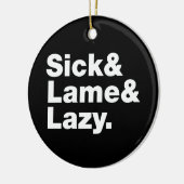 Sick & Lame & Lazy. Keramisch Ornament (Links)