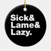 Sick & Lame & Lazy. Keramisch Ornament (Achterkant)