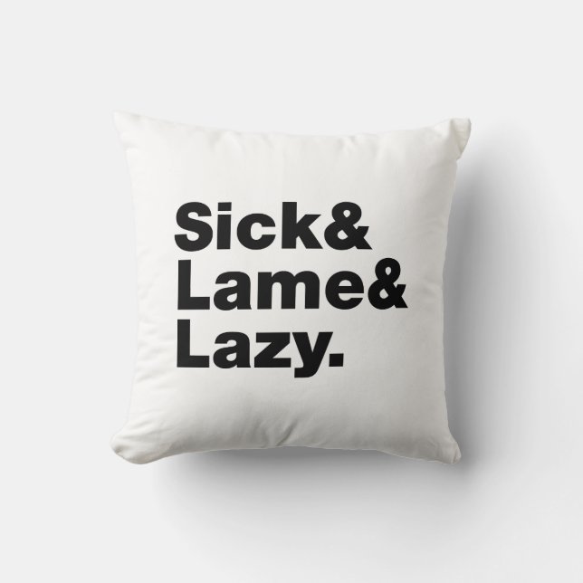 Sick & Lame & Lazy. Kussen (Voorkant)