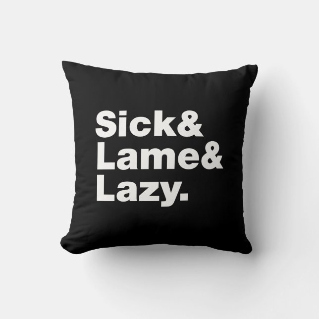 Sick & Lame & Lazy. Kussen (Voorkant)