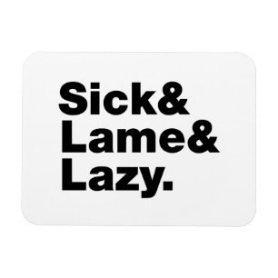 Sick & Lame & Lazy. Magneet