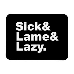 Sick & Lame & Lazy. Magneet