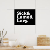Sick & Lame & Lazy. Poster (Keuken)