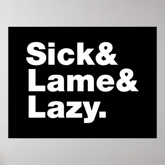 Sick & Lame & Lazy. Poster (Voorkant)