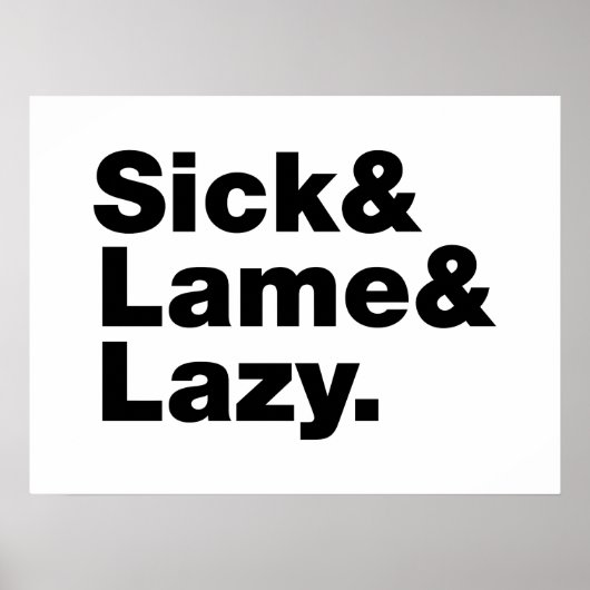 Sick & Lame & Lazy. Poster (Voorkant)