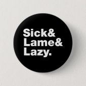 Sick & Lame & Lazy. Ronde Button 5,7 Cm (Voorkant)