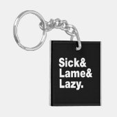 Sick & Lame & Lazy. Sleutelhanger (Voorkant Links)