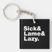 Sick & Lame & Lazy. Sleutelhanger (Voorkant)