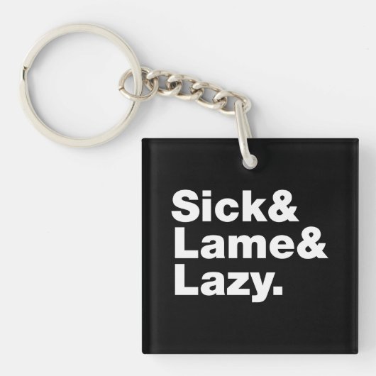 Sick & Lame & Lazy. Sleutelhanger (Voorkant)