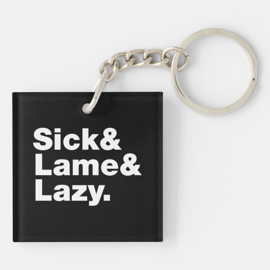 Sick & Lame & Lazy. Sleutelhanger (Achterkant)